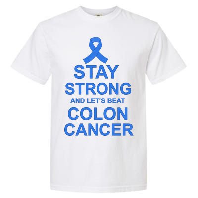 Stay Strong And Let's Beat Colon Cancer Garment-Dyed Heavyweight T-Shirt