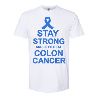 Stay Strong And Let's Beat Colon Cancer Softstyle® CVC T-Shirt