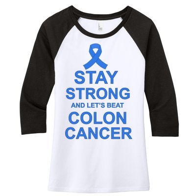 Stay Strong And Let's Beat Colon Cancer Women's Tri-Blend 3/4-Sleeve Raglan Shirt