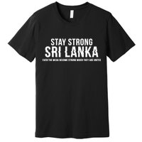 Stay Strong Sri Lanka Premium T-Shirt