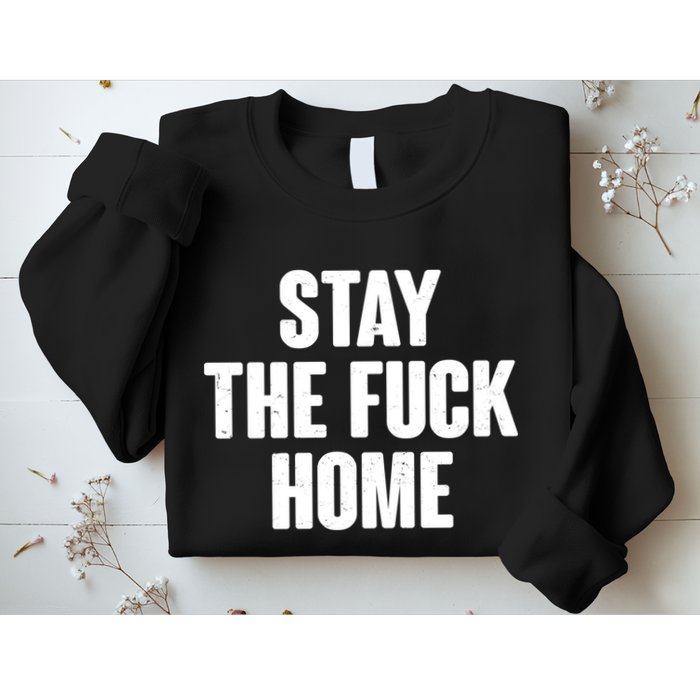 Stay The F--K Home Social Distancing Sweatshirt