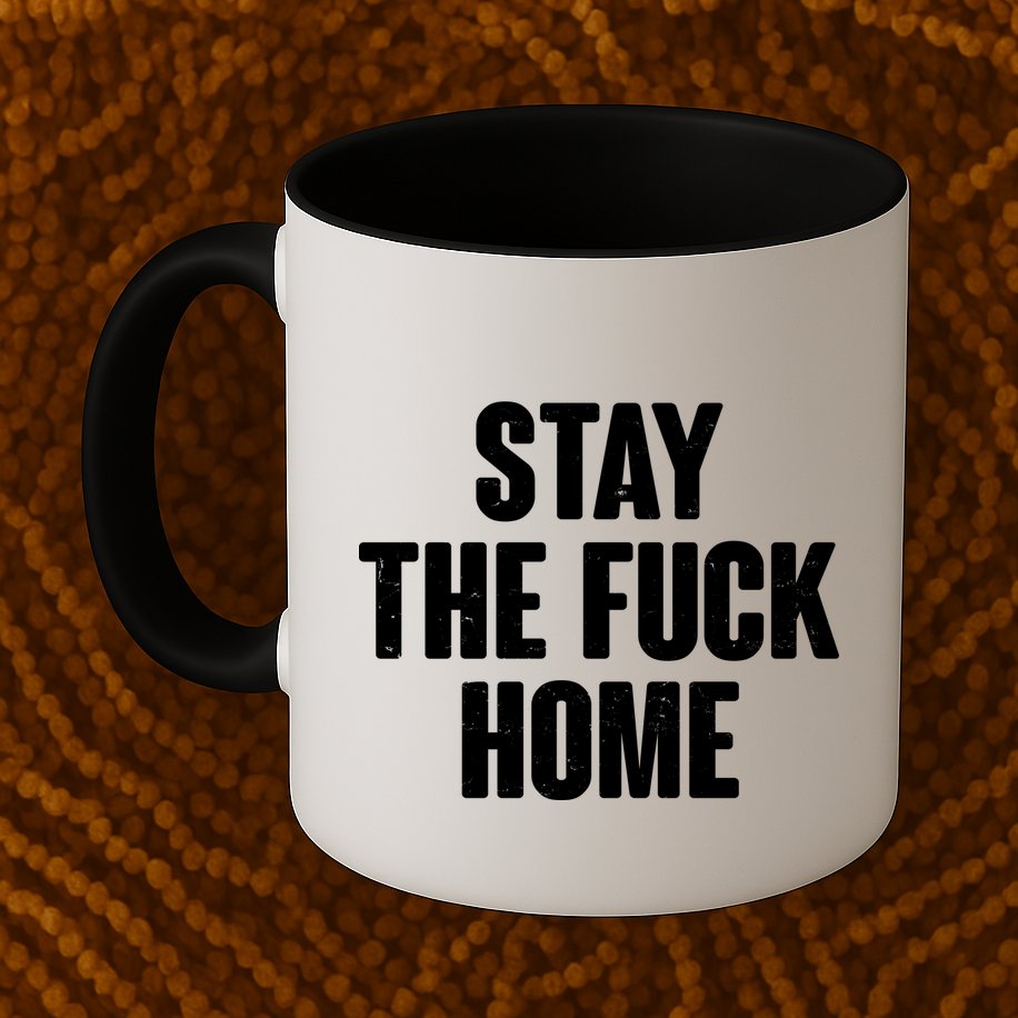Stay The F--K Home Social Distancing Mug