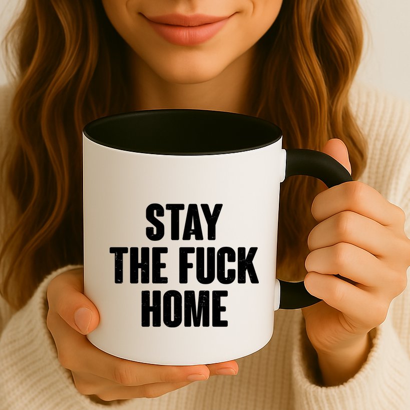 Stay The F--K Home Social Distancing Mug