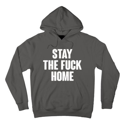 Stay The F--K Home Social Distancing Hoodie