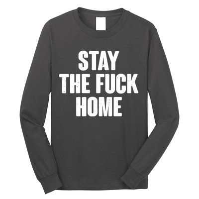 Stay The F--K Home Social Distancing Long Sleeve Shirt