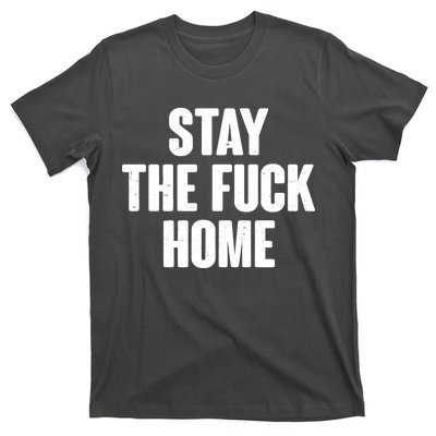 Stay The F--K Home Social Distancing T-Shirt