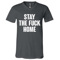 Stay The F--K Home Social Distancing V-Neck T-Shirt