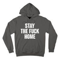 Stay The F--K Home Social Distancing Tall Hoodie