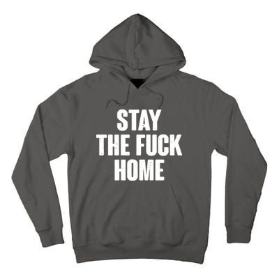 Stay The F--K Home Social Distancing Tall Hoodie