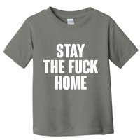 Stay The F--K Home Social Distancing Toddler T-Shirt