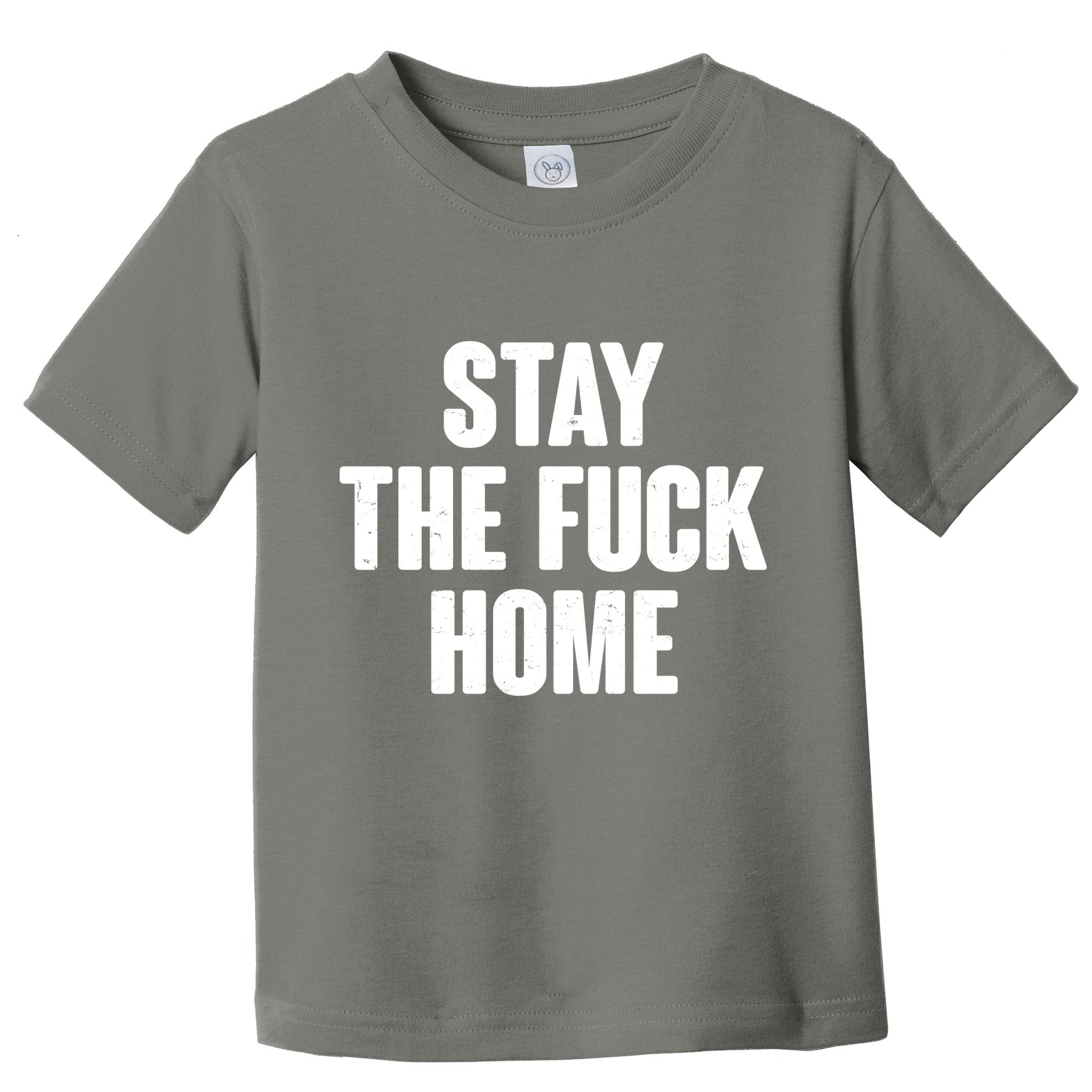 Stay The F--K Home Social Distancing Toddler T-Shirt