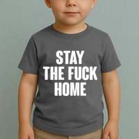 Stay The F--K Home Social Distancing Toddler T-Shirt