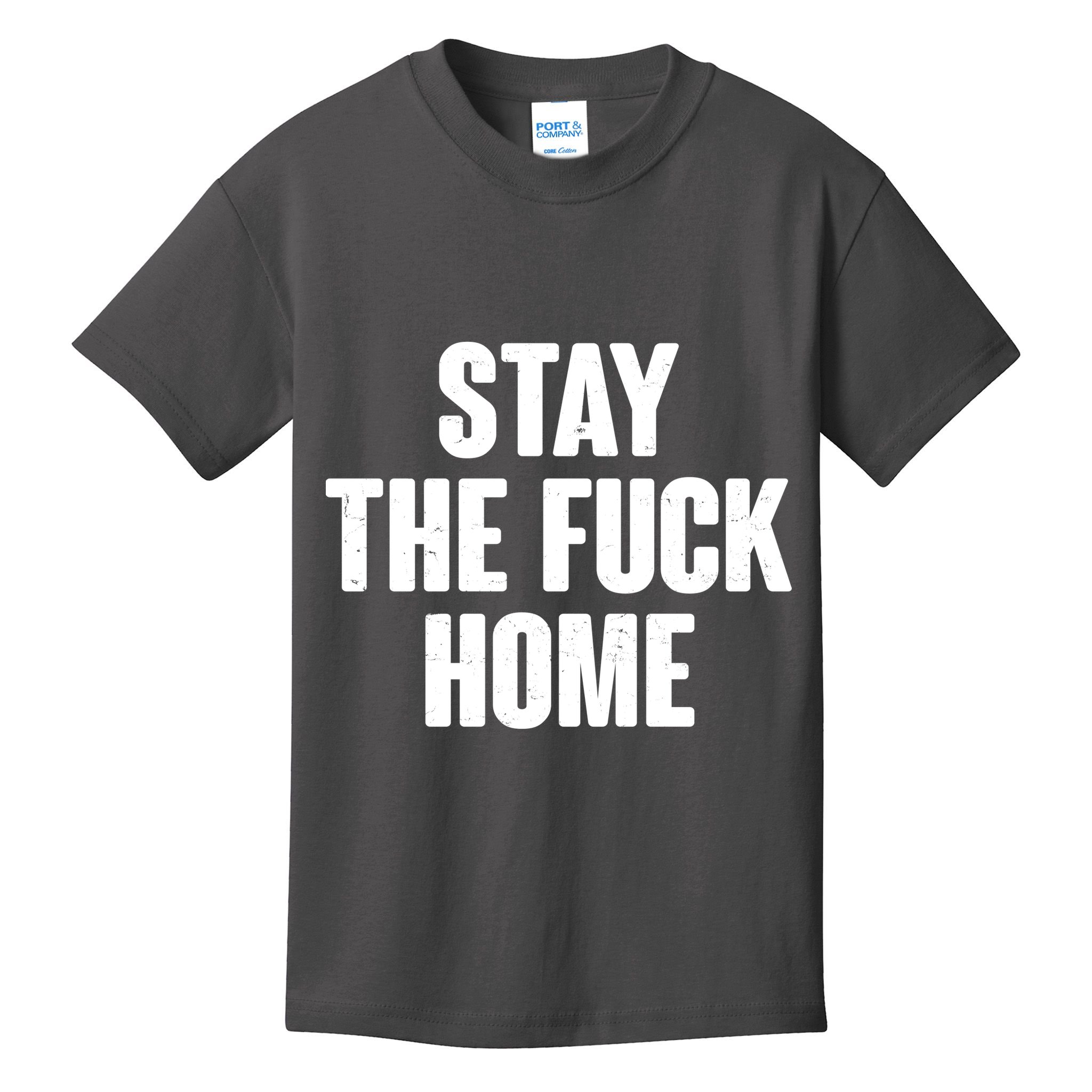 Stay The F--K Home Social Distancing Kids T-Shirt