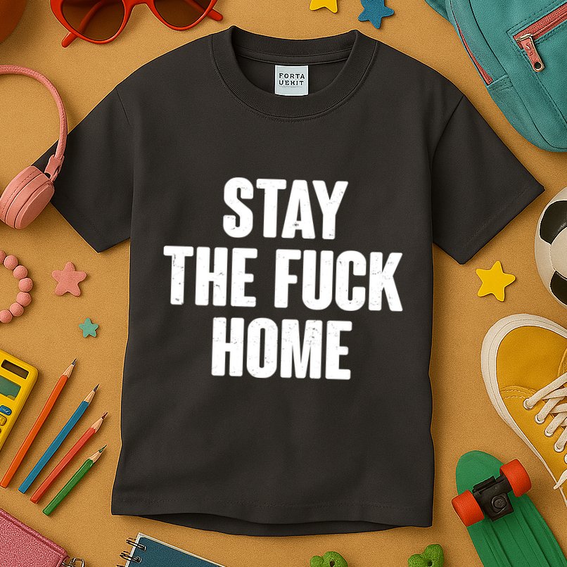Stay The F--K Home Social Distancing Kids T-Shirt
