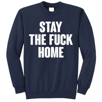 Stay The F--K Home Social Distancing Sweatshirt