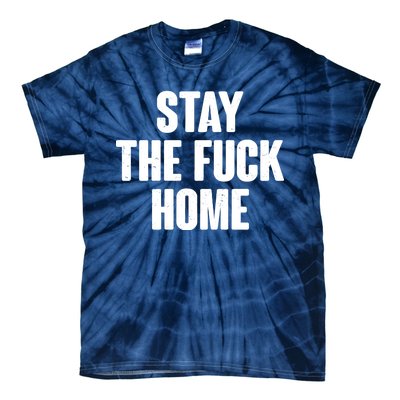 Stay The F--K Home Social Distancing Tie-Dye T-Shirt