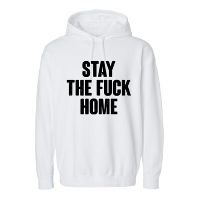 Stay The F--K Home Social Distancing Garment-Dyed Fleece Hoodie