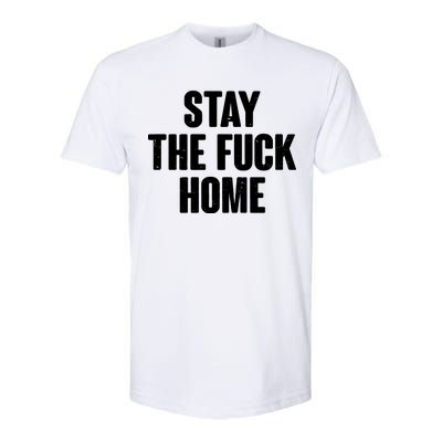 Stay The F--K Home Social Distancing Softstyle CVC T-Shirt