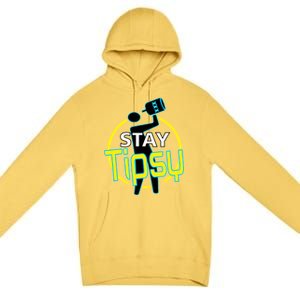 Stay Tipsy Premium Pullover Hoodie