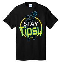 Stay Tipsy Tall T-Shirt