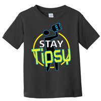 Stay Tipsy Toddler T-Shirt