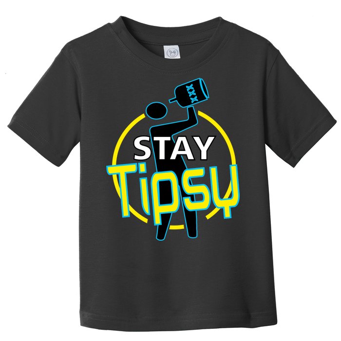 Stay Tipsy Toddler T-Shirt