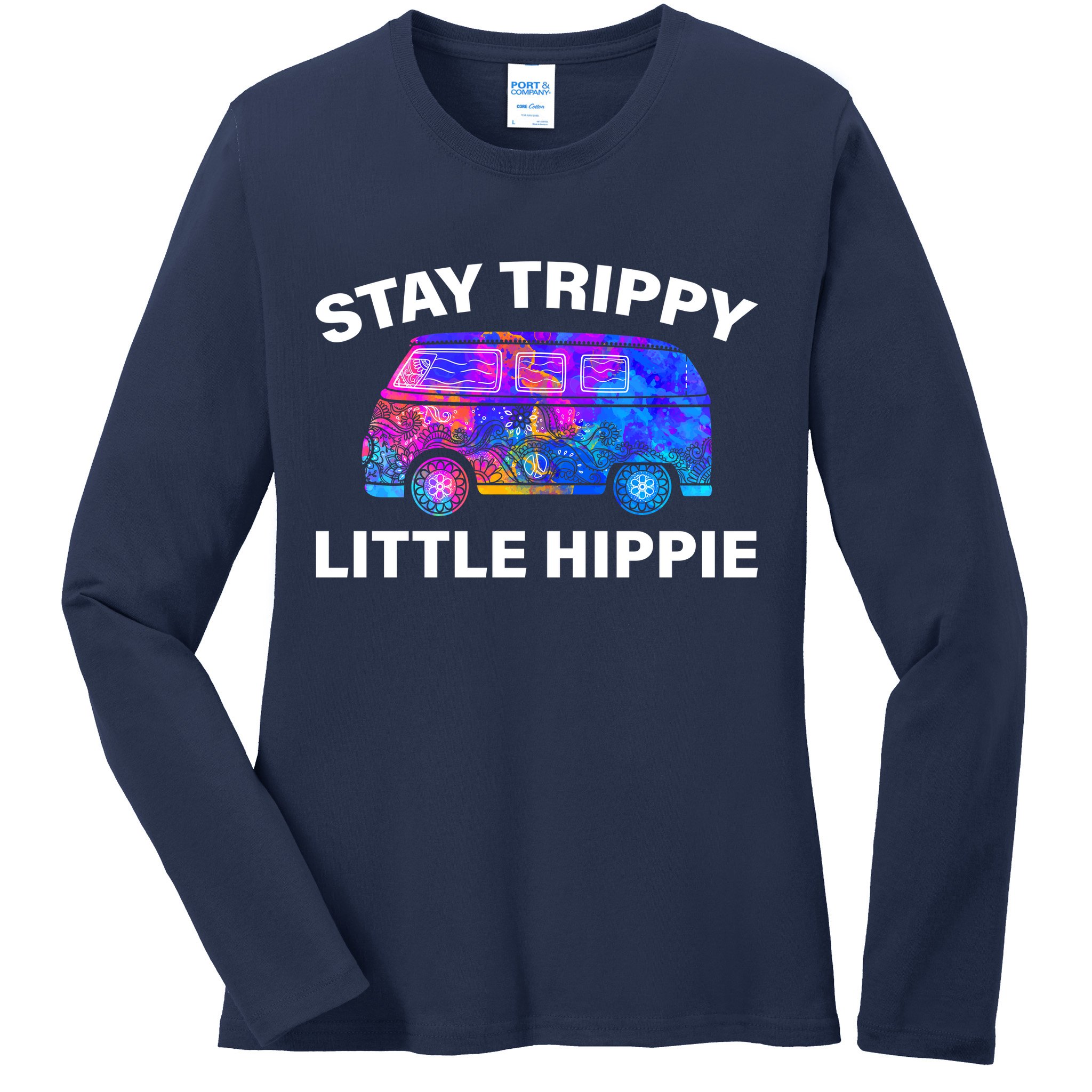 Stay Trippy Little Hippie Ladies Long Sleeve Shirt