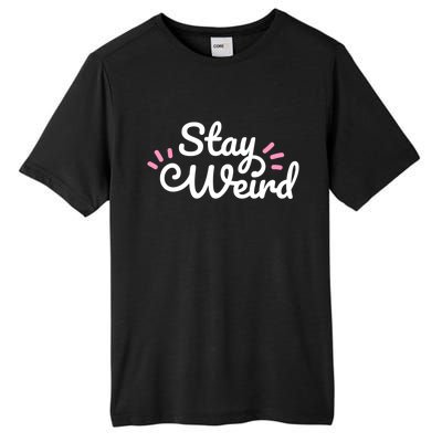 Stay Weird Tall Fusion ChromaSoft Performance T-Shirt