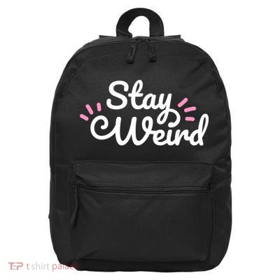 Stay Weird 16 in Basic Backpack