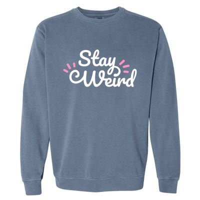 Stay Weird Garment-Dyed Sweatshirt