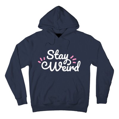 Stay Weird Hoodie