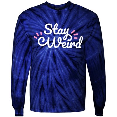 Stay Weird Tie-Dye Long Sleeve Shirt