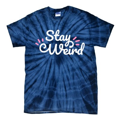 Stay Weird Tie-Dye T-Shirt