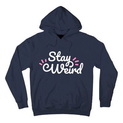 Stay Weird Tall Hoodie