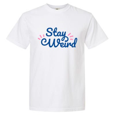 Stay Weird Garment-Dyed Heavyweight T-Shirt