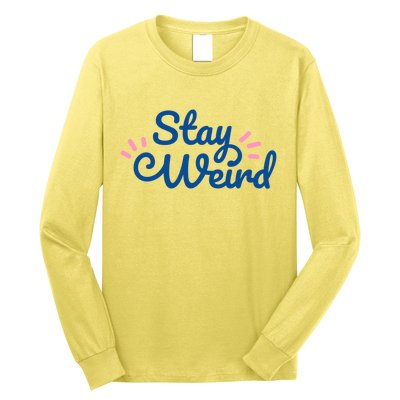 Stay Weird Long Sleeve Shirt