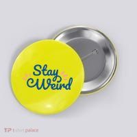 Stay Weird Button