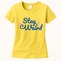 Stay Weird Womens T-Shirt