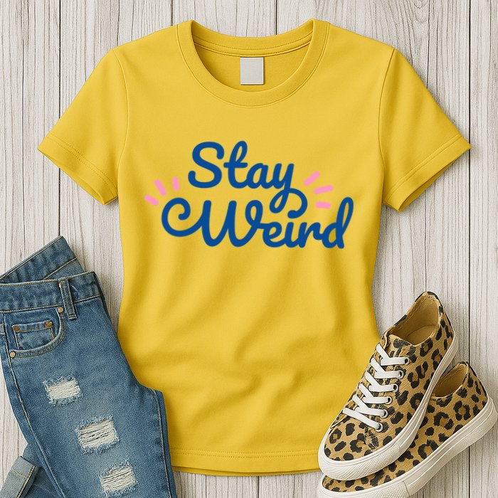 Stay Weird Womens T-Shirt