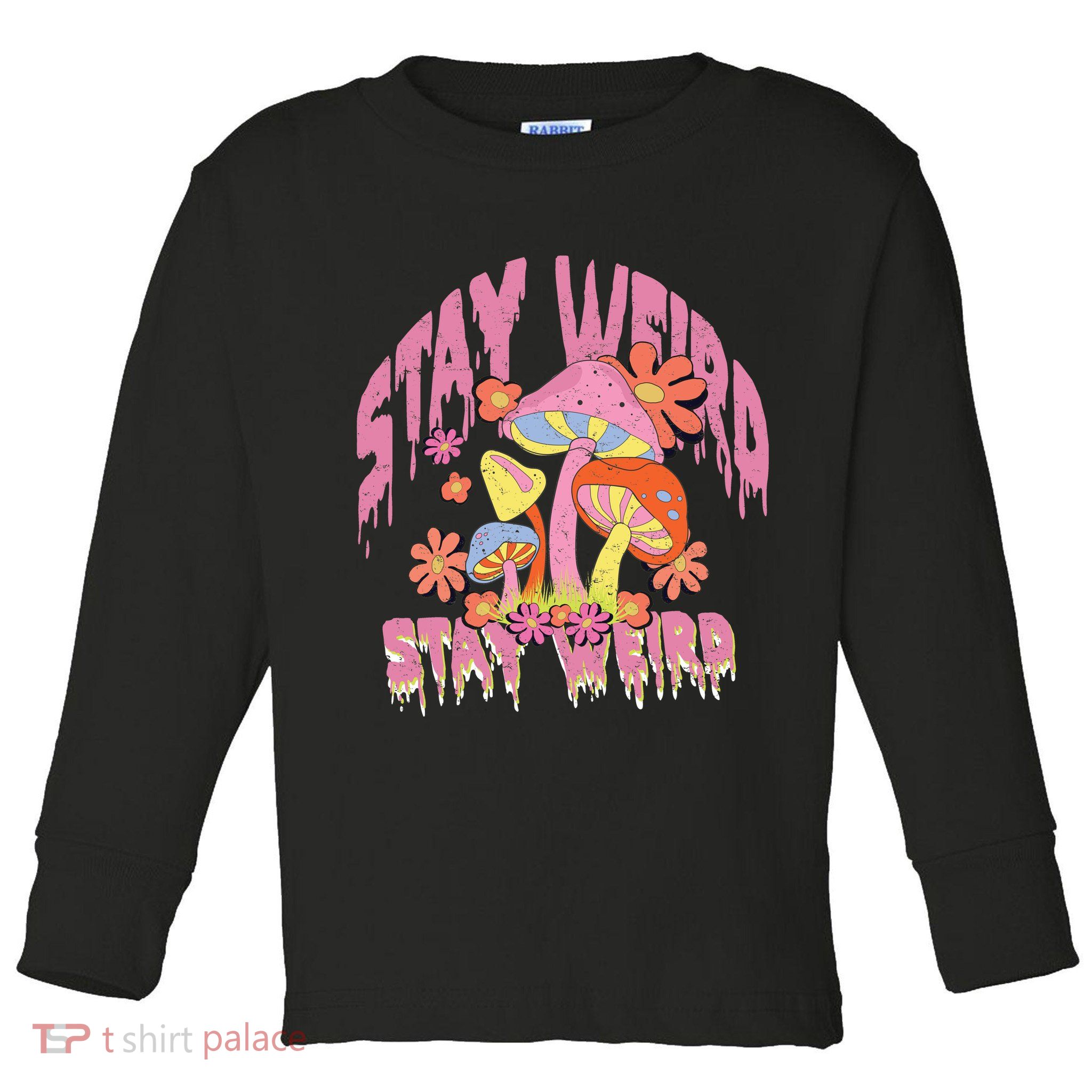 Stay Weird Mushrooms Toddler Long Sleeve Shirt