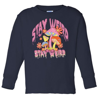 Stay Weird Mushrooms Toddler Long Sleeve Shirt