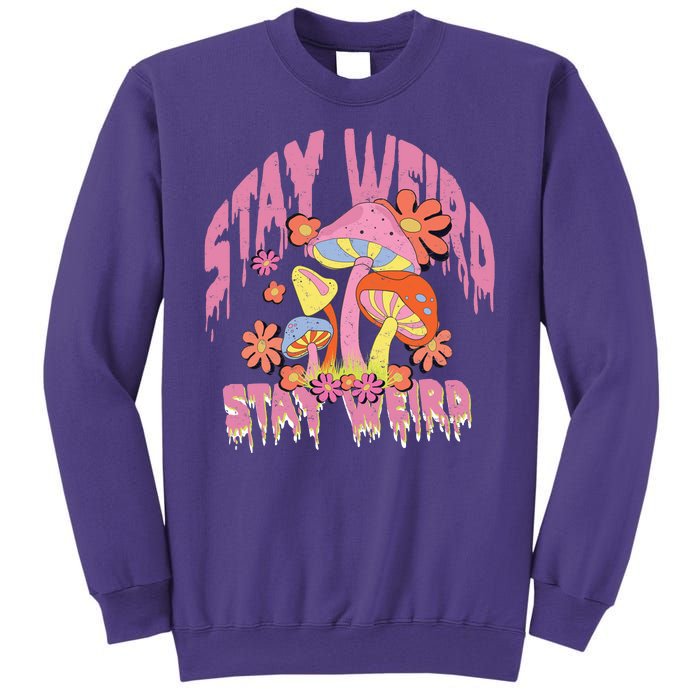 Stay Weird Mushrooms Sweatshirt