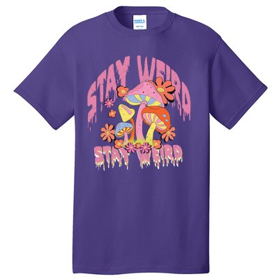 Stay Weird Mushrooms Tall T-Shirt