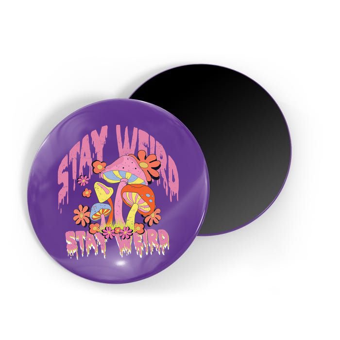 Stay Weird Mushrooms Magnet