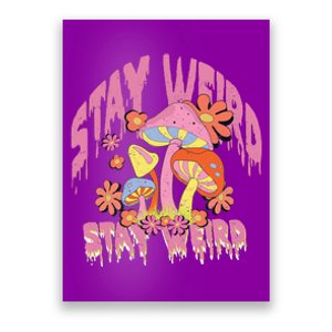 Stay Weird Mushrooms Poster