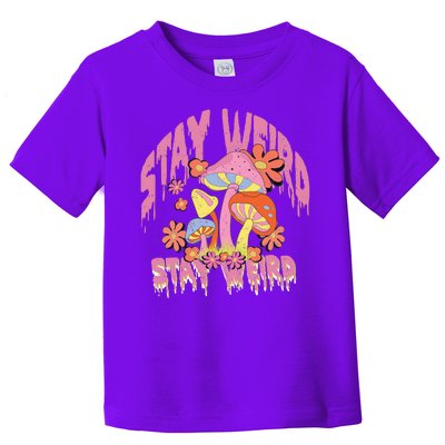 Stay Weird Mushrooms Toddler T-Shirt