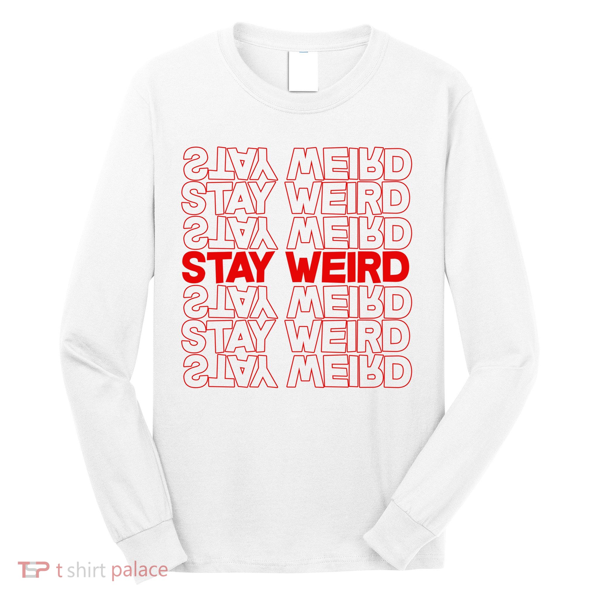 Stay Weird Text Pattern Long Sleeve Shirt