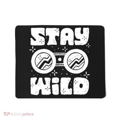 Stay Wild Mousepad
