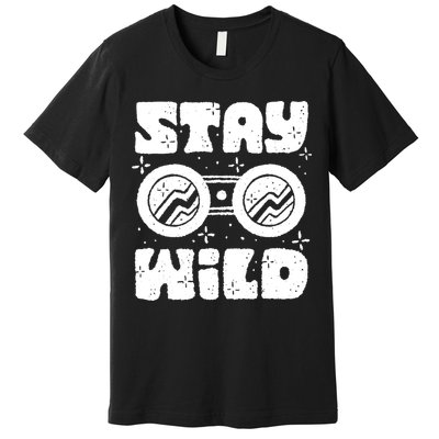 Stay Wild Premium T-Shirt