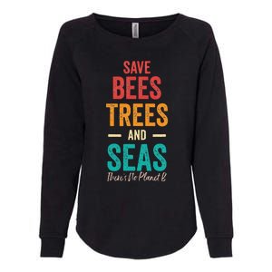 Save The Bees, Trees And Seas There Is No Planet B Earth Day Womens California Wash Sweatshirt